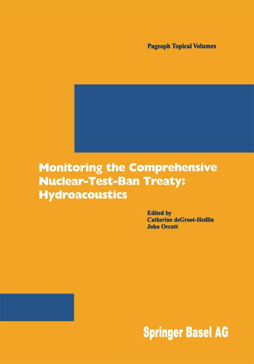 Titlebook: Monitoring the Comprehensive Nuclear-Test-Ban-Treaty: Hydroacoustics; Catherine deGroot-Hedlin,John Orcutt Book 2001 Birkhäuser Verlag 200 Titlebook: Monitoring the Comprehensive Nuclear-Test-Ban-Treaty: Hydroacoustics; Catherine deGroot-Hedlin,John Orcutt Book 2001 Birkhäuser Verlag 200