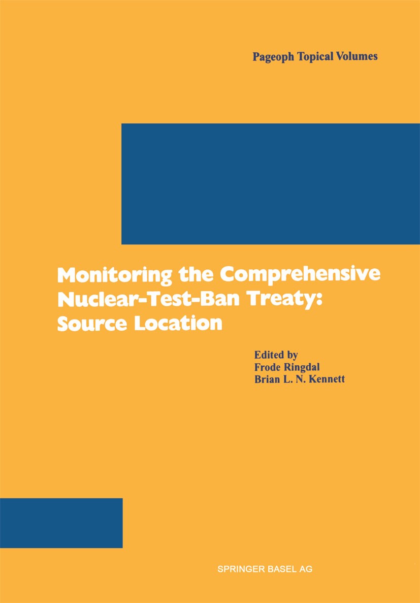 Titlebook: Monitoring the Comprehensive Nuclear-Test-Ban Treaty: Source Location; Frode Ringdal,Brian L. N. Kennett Book 2001 Springer Basel AG 2001 Titlebook: Monitoring the Comprehensive Nuclear-Test-Ban Treaty: Source Location; Frode Ringdal,Brian L. N. Kennett Book 2001 Springer Basel AG 2001