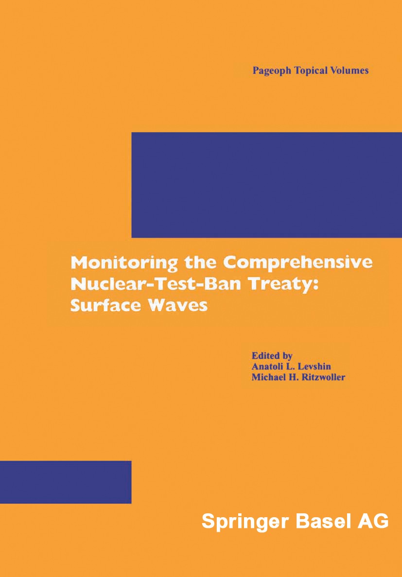 Titlebook: Monitoring the Comprehensive Nuclear-Test-Ban Treaty: Surface Waves; Anatoli L. Levshin,Michael H. Ritzwoller Book 2001 Birkhäuser Verlag Titlebook: Monitoring the Comprehensive Nuclear-Test-Ban Treaty: Surface Waves; Anatoli L. Levshin,Michael H. Ritzwoller Book 2001 Birkhäuser Verlag