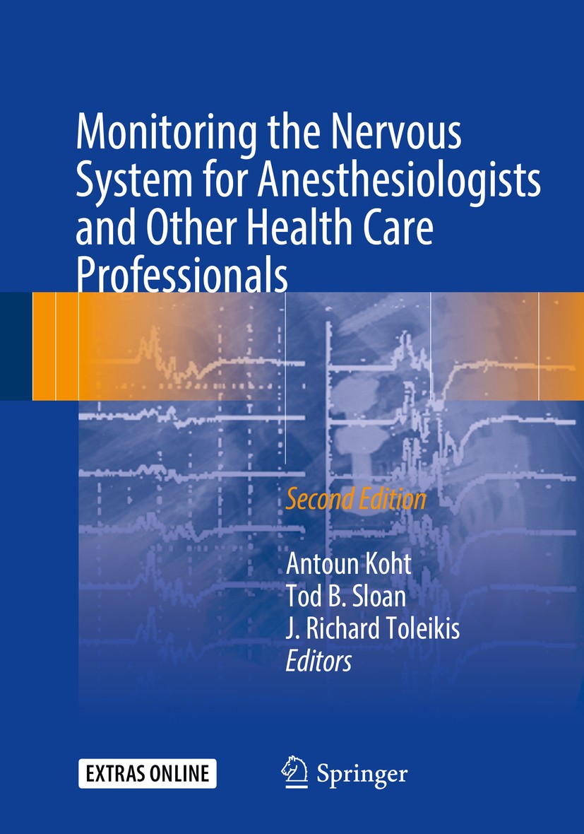 Titlebook: Monitoring the Nervous System for Anesthesiologists and Other Health Care Professionals; Antoun Koht,Tod B. Sloan,J. Richard Toleikis Book Titlebook: Monitoring the Nervous System for Anesthesiologists and Other Health Care Professionals; Antoun Koht,Tod B. Sloan,J. Richard Toleikis Book