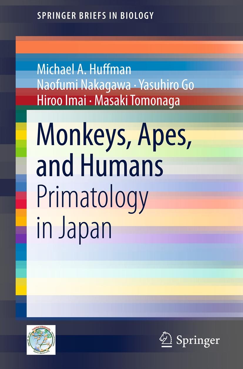 Titlebook: Monkeys, Apes, and Humans; Primatology in Japan Michael A. Huffman,Naofumi Nakagawa,Masaki Tomonag Book 2013 The Editor(s) (if applicable) Titlebook: Monkeys, Apes, and Humans; Primatology in Japan Michael A. Huffman,Naofumi Nakagawa,Masaki Tomonag Book 2013 The Editor(s) (if applicable)