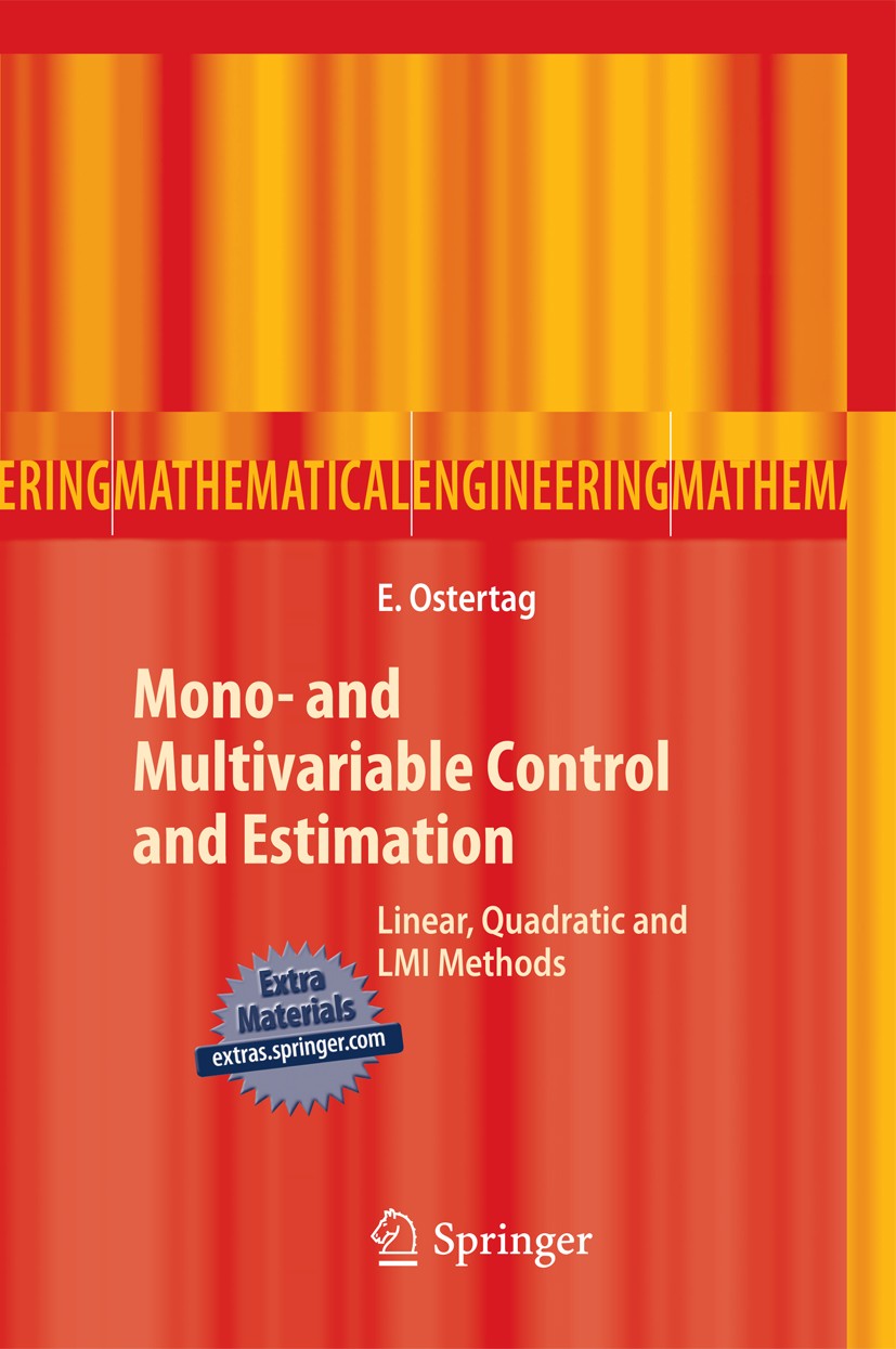Titlebook: Mono- and Multivariable Control and Estimation; Linear, Quadratic an Eric Ostertag Textbook 2011 Springer-Verlag GmbH Berlin Heidelberg 201 Titlebook: Mono- and Multivariable Control and Estimation; Linear, Quadratic an Eric Ostertag Textbook 2011 Springer-Verlag GmbH Berlin Heidelberg 201