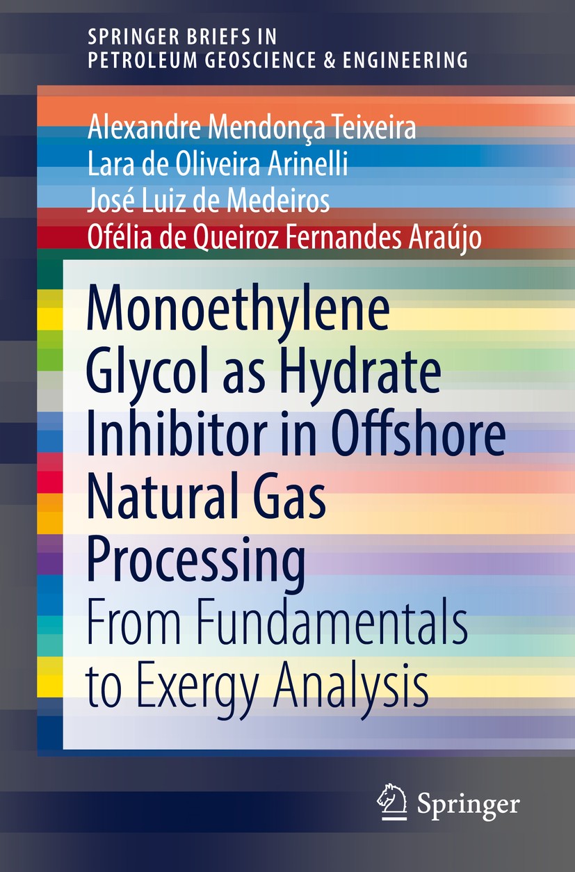 Titlebook: Monoethylene Glycol as Hydrate Inhibitor in Offshore Natural Gas Processing; From Fundamentals to Alexandre Mendonça Teixeira,Lara de Olive Titlebook: Monoethylene Glycol as Hydrate Inhibitor in Offshore Natural Gas Processing; From Fundamentals to Alexandre Mendonça Teixeira,Lara de Olive