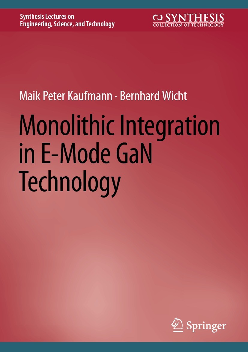 Titlebook: Monolithic Integration in E-Mode GaN Technology; Maik Peter Kaufmann,Bernhard Wicht Book 2022 The Editor(s) (if applicable) and The Author Titlebook: Monolithic Integration in E-Mode GaN Technology; Maik Peter Kaufmann,Bernhard Wicht Book 2022 The Editor(s) (if applicable) and The Author