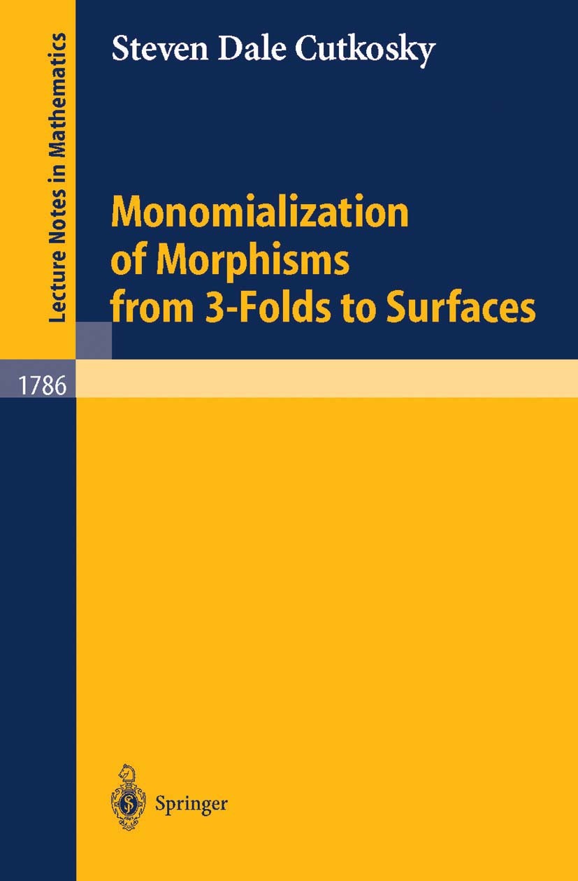 Titlebook: Monomialization of Morphisms from 3-Folds to Surfaces; Steven Dale Cutkosky Book 2002 Springer-Verlag Berlin Heidelberg 2002 Algebraic Var Titlebook: Monomialization of Morphisms from 3-Folds to Surfaces; Steven Dale Cutkosky Book 2002 Springer-Verlag Berlin Heidelberg 2002 Algebraic Var