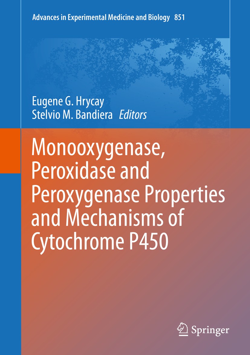 Titlebook: Monooxygenase, Peroxidase and Peroxygenase Properties and Mechanisms of Cytochrome P450; Eugene G. Hrycay,Stelvio M. Bandiera Book 2015 Th Titlebook: Monooxygenase, Peroxidase and Peroxygenase Properties and Mechanisms of Cytochrome P450; Eugene G. Hrycay,Stelvio M. Bandiera Book 2015 Th