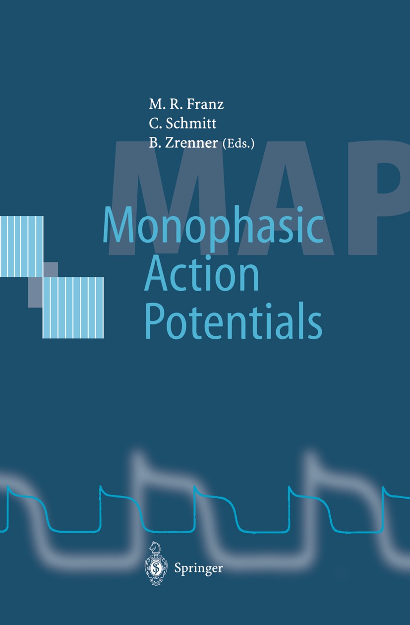 Titlebook: Monophasic Action Potentials; Basics and Clinical Michael R. Franz (Prof. of Med.),Claus Schmitt,Ber Conference proceedings 1997 Springer- Titlebook: Monophasic Action Potentials; Basics and Clinical Michael R. Franz (Prof. of Med.),Claus Schmitt,Ber Conference proceedings 1997 Springer-