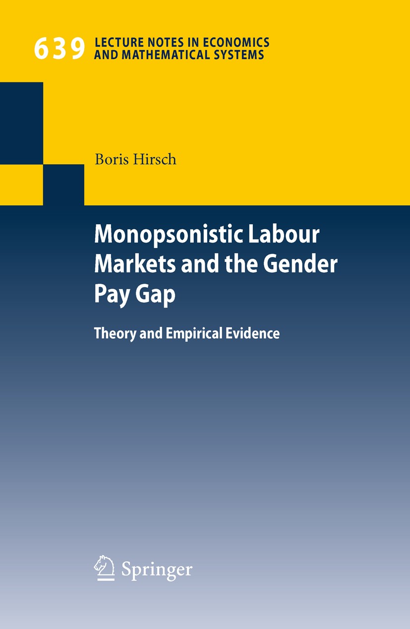 Titlebook: Monopsonistic Labour Markets and the Gender Pay Gap; Theory and Empirical Boris Hirsch Book 2010 Springer-Verlag Berlin Heidelberg 2010 Dis Titlebook: Monopsonistic Labour Markets and the Gender Pay Gap; Theory and Empirical Boris Hirsch Book 2010 Springer-Verlag Berlin Heidelberg 2010 Dis