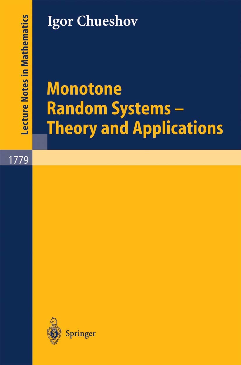 Titlebook: Monotone Random Systems Theory and Applications; Igor Chueshov Book 2002 Springer-Verlag Berlin Heidelberg 2002 Dynamical system.attractor Titlebook: Monotone Random Systems Theory and Applications; Igor Chueshov Book 2002 Springer-Verlag Berlin Heidelberg 2002 Dynamical system.attractor