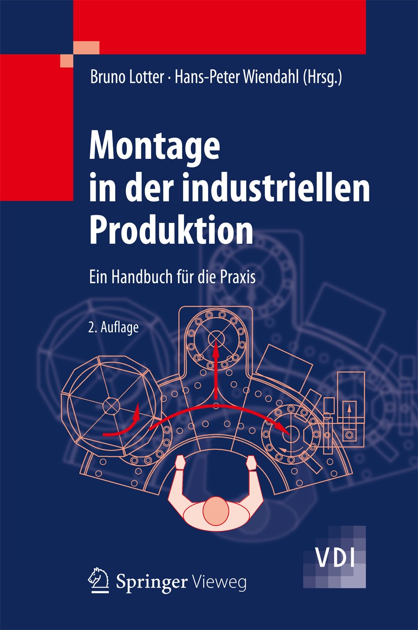 Titlebook: Montage in der industriellen Produktion; Ein Handbuch für die Bruno Lotter,Hans-Peter Wiendahl Book 2012Latest edition Springer-Verlag Berl Titlebook: Montage in der industriellen Produktion; Ein Handbuch für die Bruno Lotter,Hans-Peter Wiendahl Book 2012Latest edition Springer-Verlag Berl