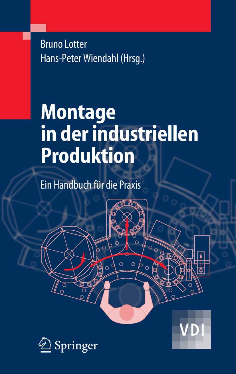 Titlebook: Montage in der industriellen Produktion; Ein Handbuch für die Bruno Lotter,Hans-Peter Wiendahl Book 20061st edition Springer-Verlag Berlin Titlebook: Montage in der industriellen Produktion; Ein Handbuch für die Bruno Lotter,Hans-Peter Wiendahl Book 20061st edition Springer-Verlag Berlin