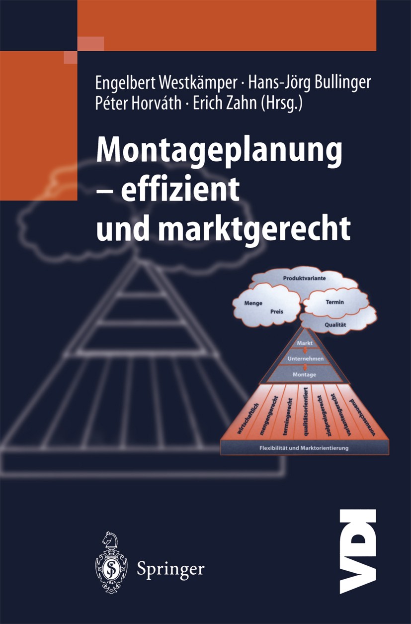 Titlebook: Montageplanung-effizient und marktgerecht; Engelbert Westkämper,Hans-Jörg Bullinger,Erich Zah Book 2001 Springer-Verlag Berlin Heidelberg Titlebook: Montageplanung-effizient und marktgerecht; Engelbert Westkämper,Hans-Jörg Bullinger,Erich Zah Book 2001 Springer-Verlag Berlin Heidelberg