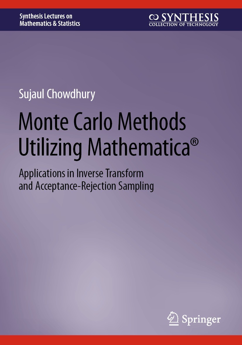 Titlebook: Monte Carlo Methods Utilizing Mathematica®; Applications in Inve Sujaul Chowdhury Textbook 2023 The Editor(s) (if applicable) and The Autho Titlebook: Monte Carlo Methods Utilizing Mathematica®; Applications in Inve Sujaul Chowdhury Textbook 2023 The Editor(s) (if applicable) and The Autho