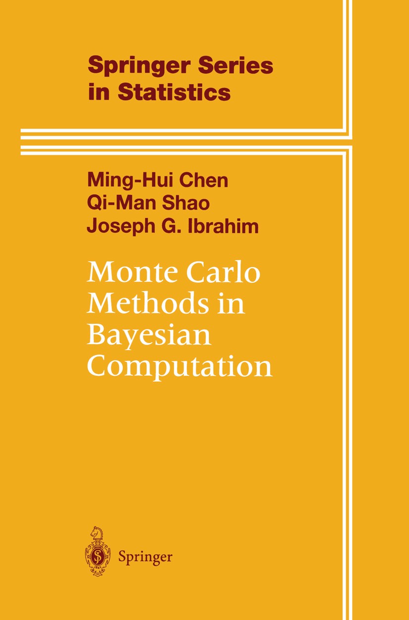 Titlebook: Monte Carlo Methods in Bayesian Computation; Ming-Hui Chen,Qi-Man Shao,Joseph G. Ibrahim Book 2000 Springer Science+Business Media New Yor Titlebook: Monte Carlo Methods in Bayesian Computation; Ming-Hui Chen,Qi-Man Shao,Joseph G. Ibrahim Book 2000 Springer Science+Business Media New Yor