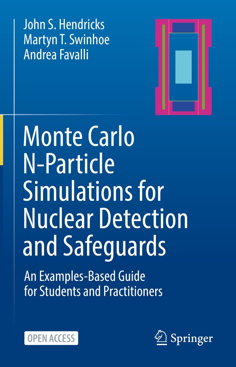Titlebook: Monte Carlo N-Particle Simulations for Nuclear Detection and Safeguards; An Examples-Based Gu John S. Hendricks,Martyn T. Swinhoe,Andrea Fa Titlebook: Monte Carlo N-Particle Simulations for Nuclear Detection and Safeguards; An Examples-Based Gu John S. Hendricks,Martyn T. Swinhoe,Andrea Fa