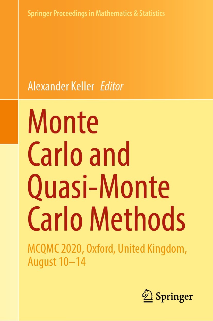 Titlebook: Monte Carlo and Quasi-Monte Carlo Methods; MCQMC 2020, Oxford, Alexander Keller Conference proceedings 2022 The Editor(s) (if applicable) Titlebook: Monte Carlo and Quasi-Monte Carlo Methods; MCQMC 2020, Oxford, Alexander Keller Conference proceedings 2022 The Editor(s) (if applicable)