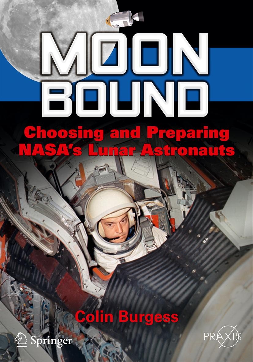 Titlebook: Moon Bound; Choosing and Prepari Colin Burgess Book 2013 Springer Science+Business Media New York 2013 Astronaut Personal Stories.Astronaut Titlebook: Moon Bound; Choosing and Prepari Colin Burgess Book 2013 Springer Science+Business Media New York 2013 Astronaut Personal Stories.Astronaut