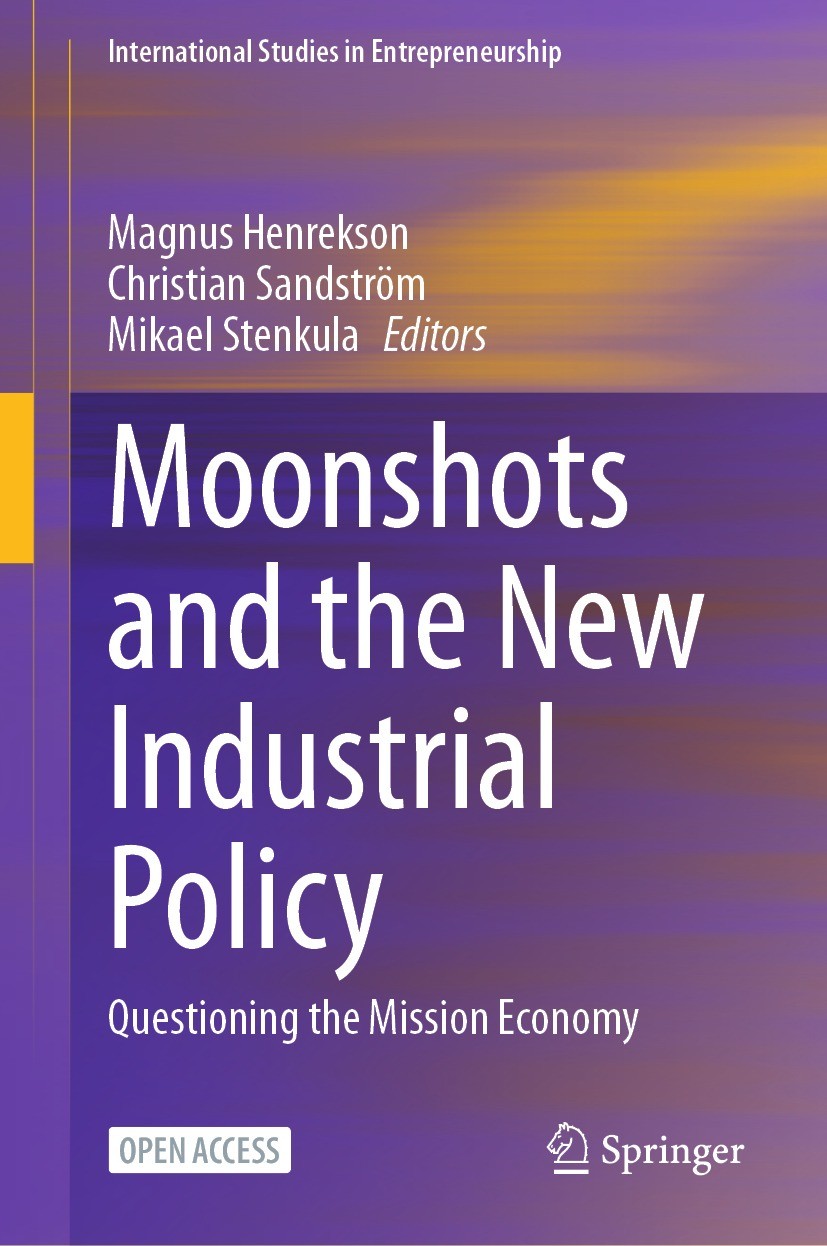 Titlebook: Moonshots and the New Industrial Policy; Questioning the Miss Magnus Henrekson,Christian Sandström,Mikael Stenku Book‘‘‘‘‘‘‘‘ 2024 The Edit Titlebook: Moonshots and the New Industrial Policy; Questioning the Miss Magnus Henrekson,Christian Sandström,Mikael Stenku Book‘‘‘‘‘‘‘‘ 2024 The Edit