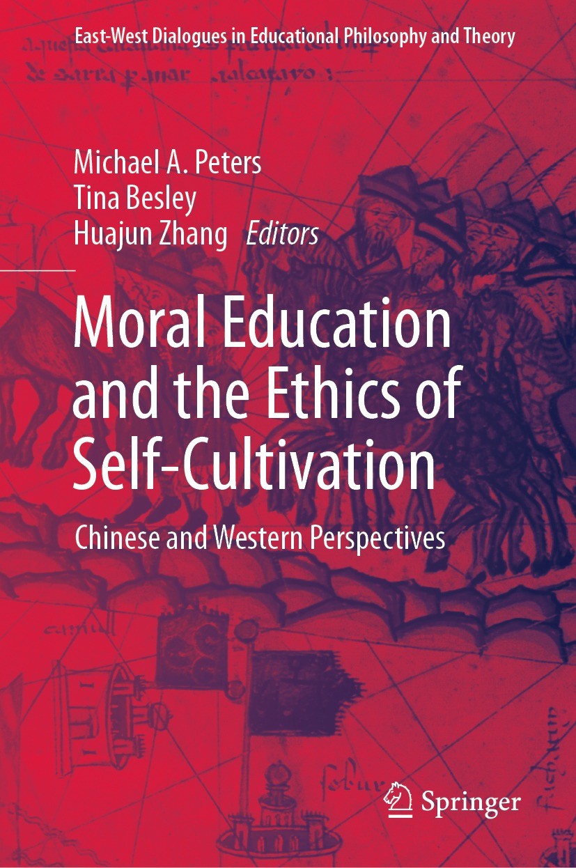 Titlebook: Moral Education and the Ethics of Self-Cultivation; Chinese and Western Michael A. Peters,Tina Besley,Huajun Zhang Book 2021 Springer Natu Titlebook: Moral Education and the Ethics of Self-Cultivation; Chinese and Western Michael A. Peters,Tina Besley,Huajun Zhang Book 2021 Springer Natu