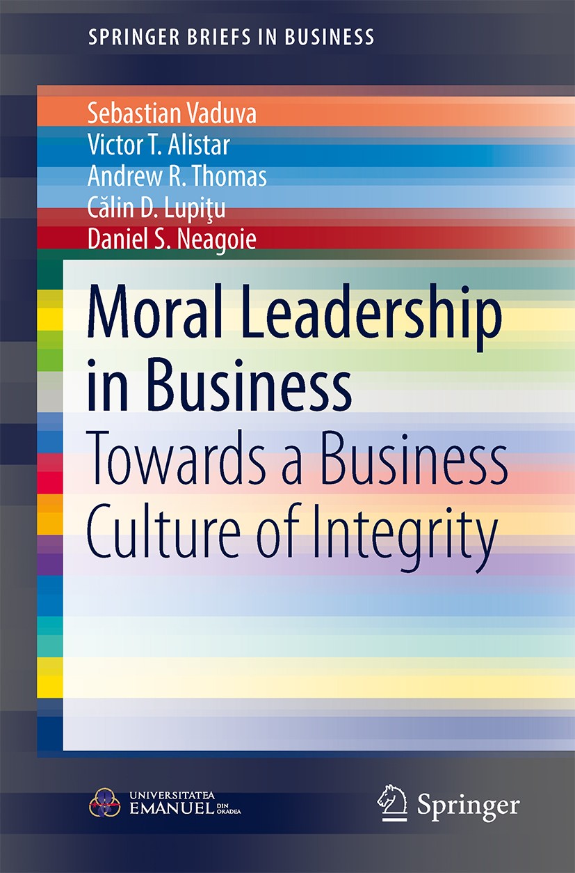Titlebook: Moral Leadership in Business; Towards a Business C Sebastian Vaduva,Victor T. Alistar,Daniel S. Neago Book 2016 The Author(s) 2016 Moral Le Titlebook: Moral Leadership in Business; Towards a Business C Sebastian Vaduva,Victor T. Alistar,Daniel S. Neago Book 2016 The Author(s) 2016 Moral Le