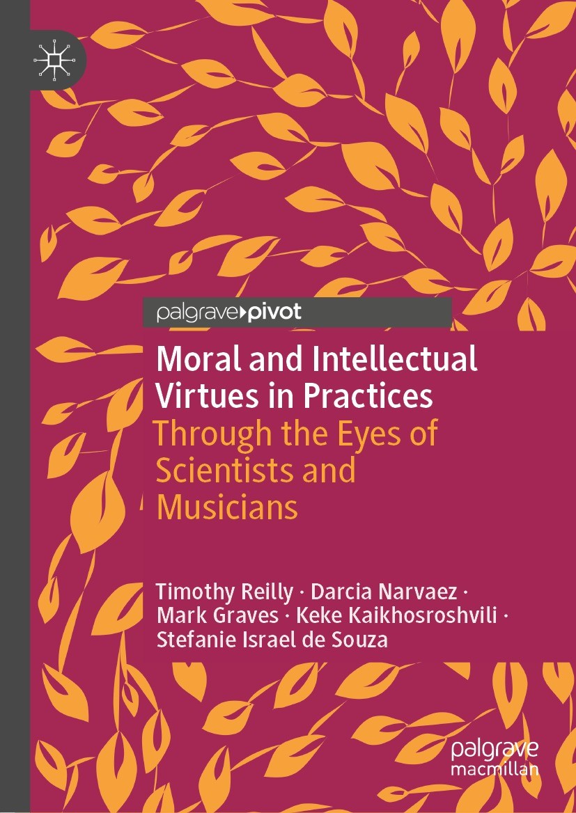 Titlebook: Moral and Intellectual Virtues in Practices; Through the Eyes of Timothy Reilly,Darcia Narvaez,Stefanie Israel de S Book 2022 The Editor(s Titlebook: Moral and Intellectual Virtues in Practices; Through the Eyes of Timothy Reilly,Darcia Narvaez,Stefanie Israel de S Book 2022 The Editor(s