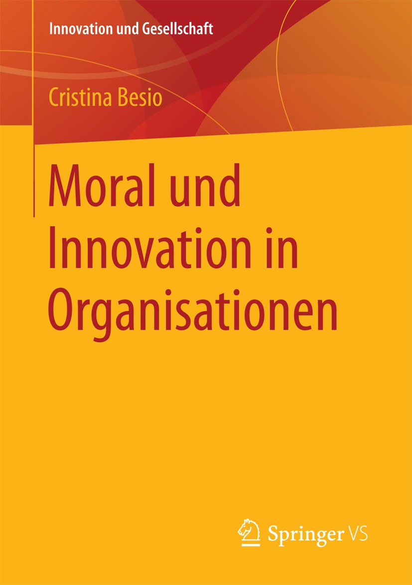 Titlebook: Moral und Innovation in Organisationen; Cristina Besio Book 2018 Springer Fachmedien Wiesbaden GmbH 2018 Non-Profit-Organisationen.Klimawa Titlebook: Moral und Innovation in Organisationen; Cristina Besio Book 2018 Springer Fachmedien Wiesbaden GmbH 2018 Non-Profit-Organisationen.Klimawa