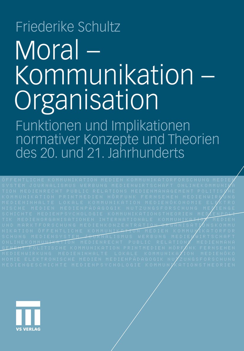 Titlebook: Moral – Kommunikation – Organisation; Funktionen und Impli Friederike Schultz Book 2011 VS Verlag für Sozialwissenschaften | Springer Fachm Titlebook: Moral – Kommunikation – Organisation; Funktionen und Impli Friederike Schultz Book 2011 VS Verlag für Sozialwissenschaften | Springer Fachm