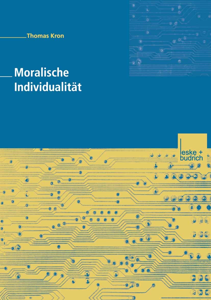 Titlebook: Moralische Individualität; Eine Kritik der post Thomas Kron Book 2001 Springer Fachmedien Wiesbaden 2001 Georg Simmel.Gesellschaft.Individu Titlebook: Moralische Individualität; Eine Kritik der post Thomas Kron Book 2001 Springer Fachmedien Wiesbaden 2001 Georg Simmel.Gesellschaft.Individu