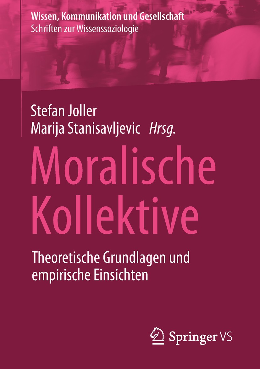 Titlebook: Moralische Kollektive; Theoretische Grundla Stefan Joller,Marija Stanisavljevic Book 2019 Springer Fachmedien Wiesbaden GmbH, ein Teil von Titlebook: Moralische Kollektive; Theoretische Grundla Stefan Joller,Marija Stanisavljevic Book 2019 Springer Fachmedien Wiesbaden GmbH, ein Teil von