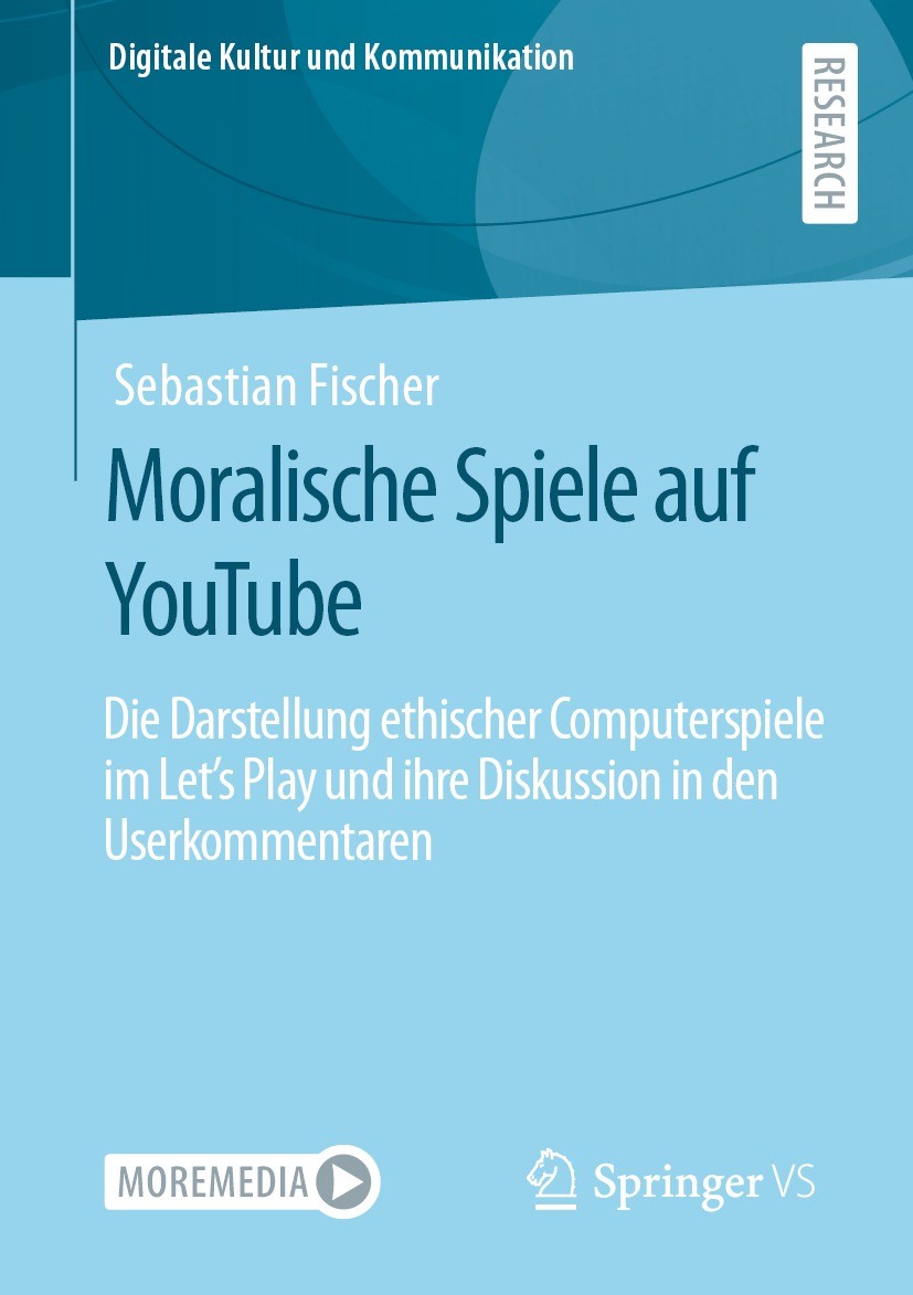 Titlebook: Moralische Spiele auf YouTube; Die Darstellung ethi Sebastian Fischer Book 2021 Der/die Herausgeber bzw. der/die Autor(en), exklusiv lizenz Titlebook: Moralische Spiele auf YouTube; Die Darstellung ethi Sebastian Fischer Book 2021 Der/die Herausgeber bzw. der/die Autor(en), exklusiv lizenz