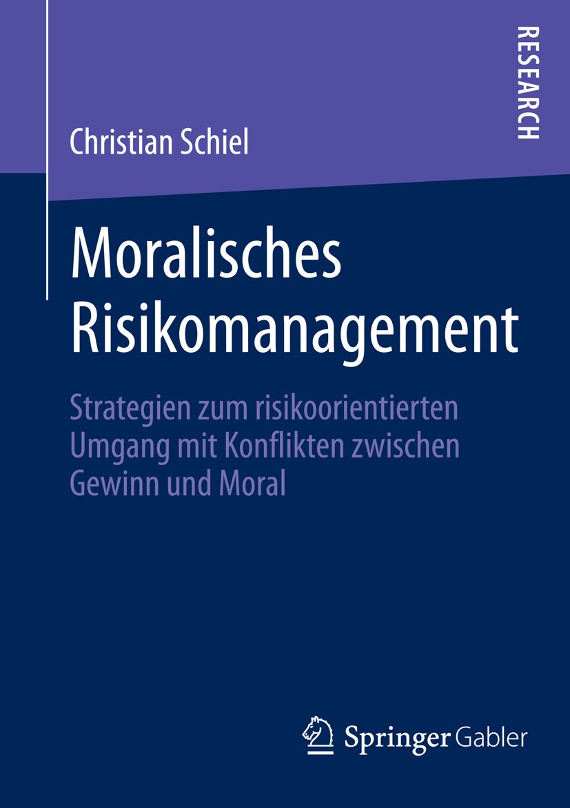 Titlebook: Moralisches Risikomanagement; Strategien zum risik Christian Schiel Book 2014 Springer Fachmedien Wiesbaden 2014 Moral.Moralisches Risiko.R Titlebook: Moralisches Risikomanagement; Strategien zum risik Christian Schiel Book 2014 Springer Fachmedien Wiesbaden 2014 Moral.Moralisches Risiko.R