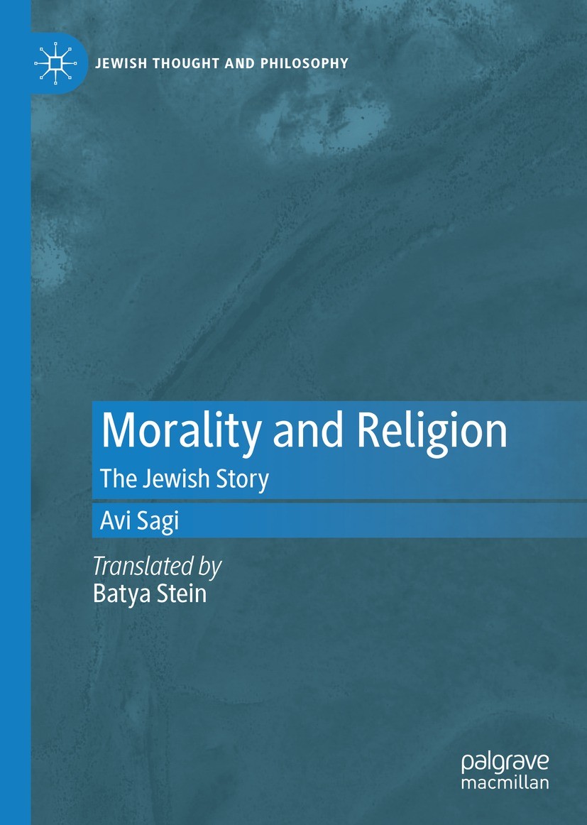 Titlebook: Morality and Religion; The Jewish Story Avi Sagi Book 2021 The Editor(s) (if applicable) and The Author(s), under exclusive license to Spri Titlebook: Morality and Religion; The Jewish Story Avi Sagi Book 2021 The Editor(s) (if applicable) and The Author(s), under exclusive license to Spri