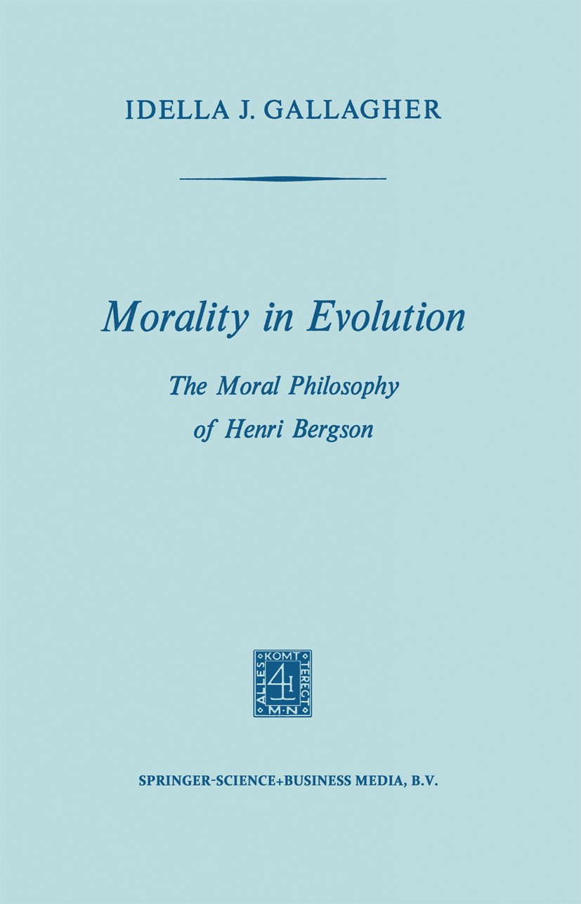 Titlebook: Morality in Evolution; The Moral Philosophy Idella J. Gallagher Book 1970 Springer Science+Business Media Dordrecht 1970 freedom.morality.p Titlebook: Morality in Evolution; The Moral Philosophy Idella J. Gallagher Book 1970 Springer Science+Business Media Dordrecht 1970 freedom.morality.p