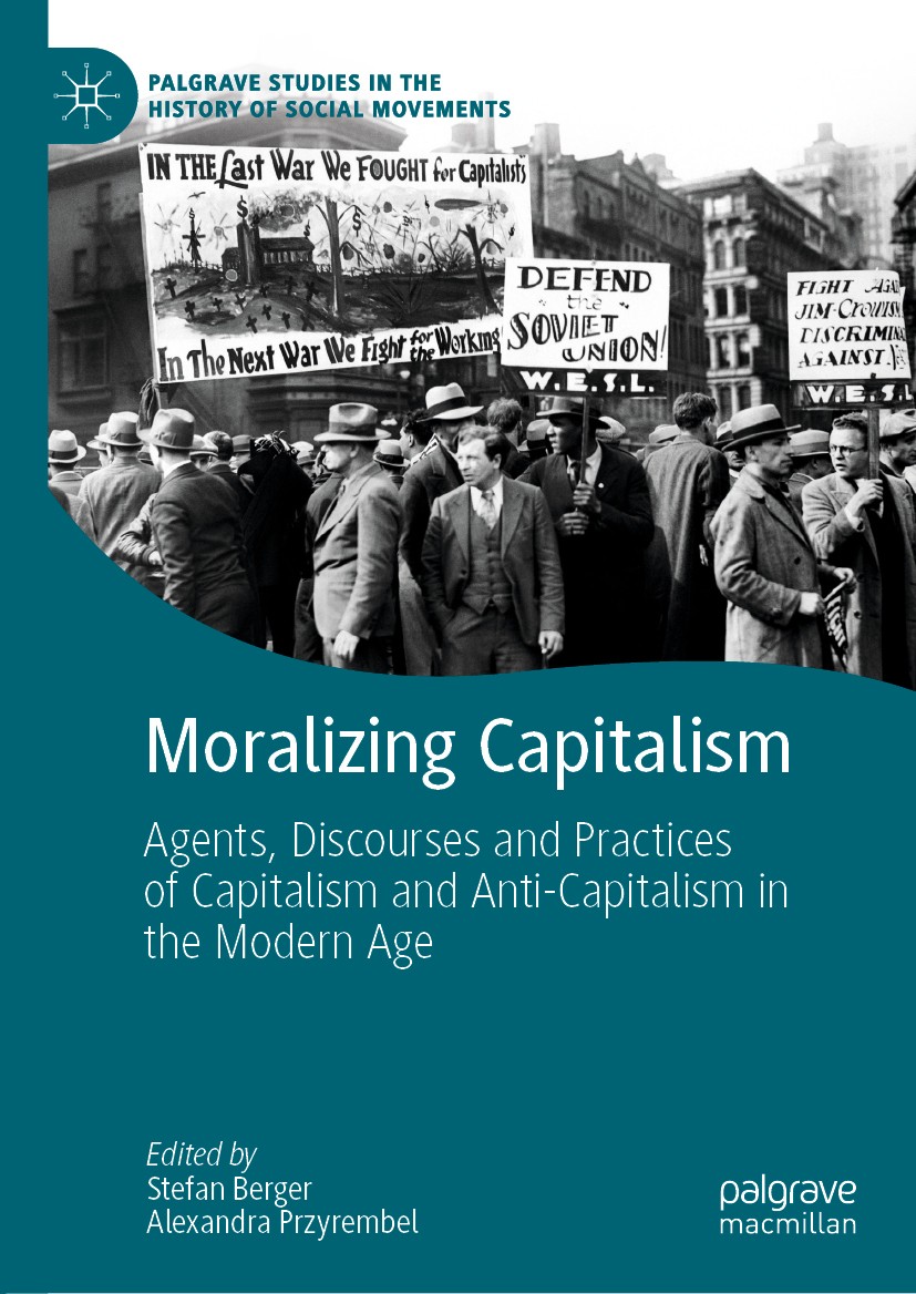 Titlebook: Moralizing Capitalism; Agents, Discourses a Stefan Berger,Alexandra Przyrembel Book 2019 The Editor(s) (if applicable) and The Author(s) 20 Titlebook: Moralizing Capitalism; Agents, Discourses a Stefan Berger,Alexandra Przyrembel Book 2019 The Editor(s) (if applicable) and The Author(s) 20