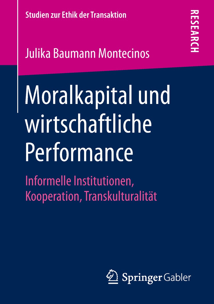 Titlebook: Moralkapital und wirtschaftliche Performance; Informelle Instituti Julika Baumann Montecinos Book 2019 Der/die Herausgeber bzw. der/die Au Titlebook: Moralkapital und wirtschaftliche Performance; Informelle Instituti Julika Baumann Montecinos Book 2019 Der/die Herausgeber bzw. der/die Au