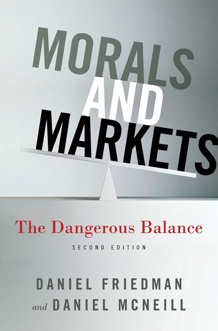 Titlebook: Morals and Markets; The Dangerous Balanc Daniel Friedman,Daniel McNeill Book 2013Latest edition Palgrave Macmillan, a division of Nature Am Titlebook: Morals and Markets; The Dangerous Balanc Daniel Friedman,Daniel McNeill Book 2013Latest edition Palgrave Macmillan, a division of Nature Am