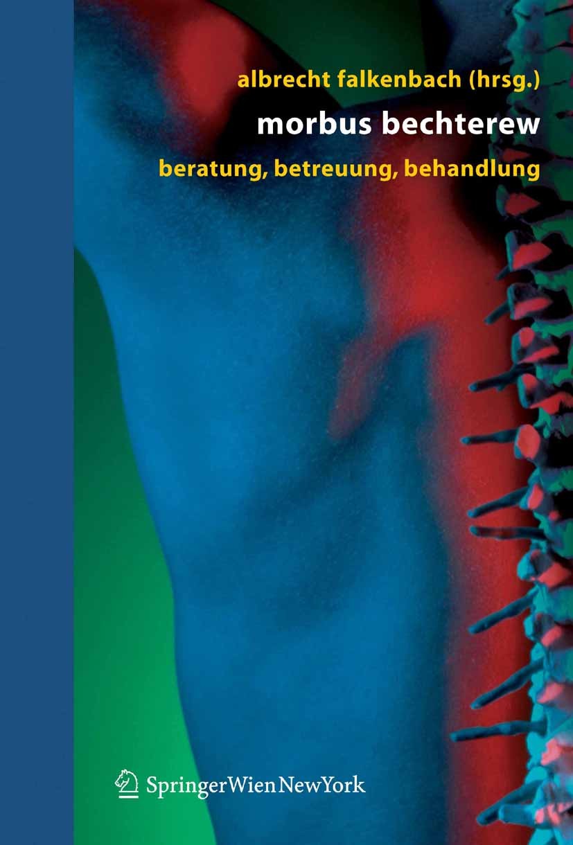 Titlebook: Morbus Bechterew; Beratung - Betreuung Albrecht Felkenbach Book 2005 Springer-Verlag Vienna 2005 Arthritis.Arthropathie.Arthrose.Behandlung Titlebook: Morbus Bechterew; Beratung - Betreuung Albrecht Felkenbach Book 2005 Springer-Verlag Vienna 2005 Arthritis.Arthropathie.Arthrose.Behandlung