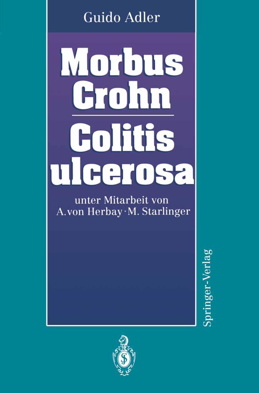 Titlebook: Morbus Crohn Colitis ulcerosa; Guido Adler Book 19931st edition Springer-Verlag Berlin Heidelberg 1993 Colitis ulcerosa.Darmerkrankungen.D Titlebook: Morbus Crohn Colitis ulcerosa; Guido Adler Book 19931st edition Springer-Verlag Berlin Heidelberg 1993 Colitis ulcerosa.Darmerkrankungen.D