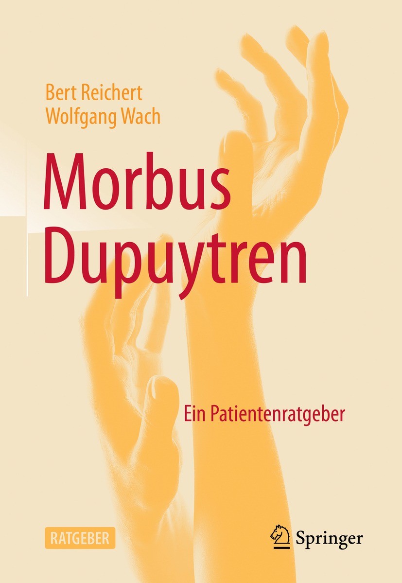 Titlebook: Morbus Dupuytren; Ein Patientenratgebe Bert Reichert,Wolfgang Wach Book 2022 Springer-Verlag GmbH Deutschland, ein Teil von Springer Nature Titlebook: Morbus Dupuytren; Ein Patientenratgebe Bert Reichert,Wolfgang Wach Book 2022 Springer-Verlag GmbH Deutschland, ein Teil von Springer Nature