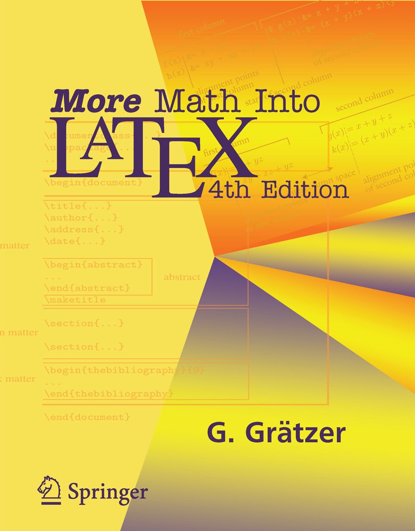 Titlebook: More Math Into LaTeX; George Grätzer Book 20074th edition Springer Science+Business Media, LLC, part of Springer Nature 2007 Computer.LaTe Titlebook: More Math Into LaTeX; George Grätzer Book 20074th edition Springer Science+Business Media, LLC, part of Springer Nature 2007 Computer.LaTe