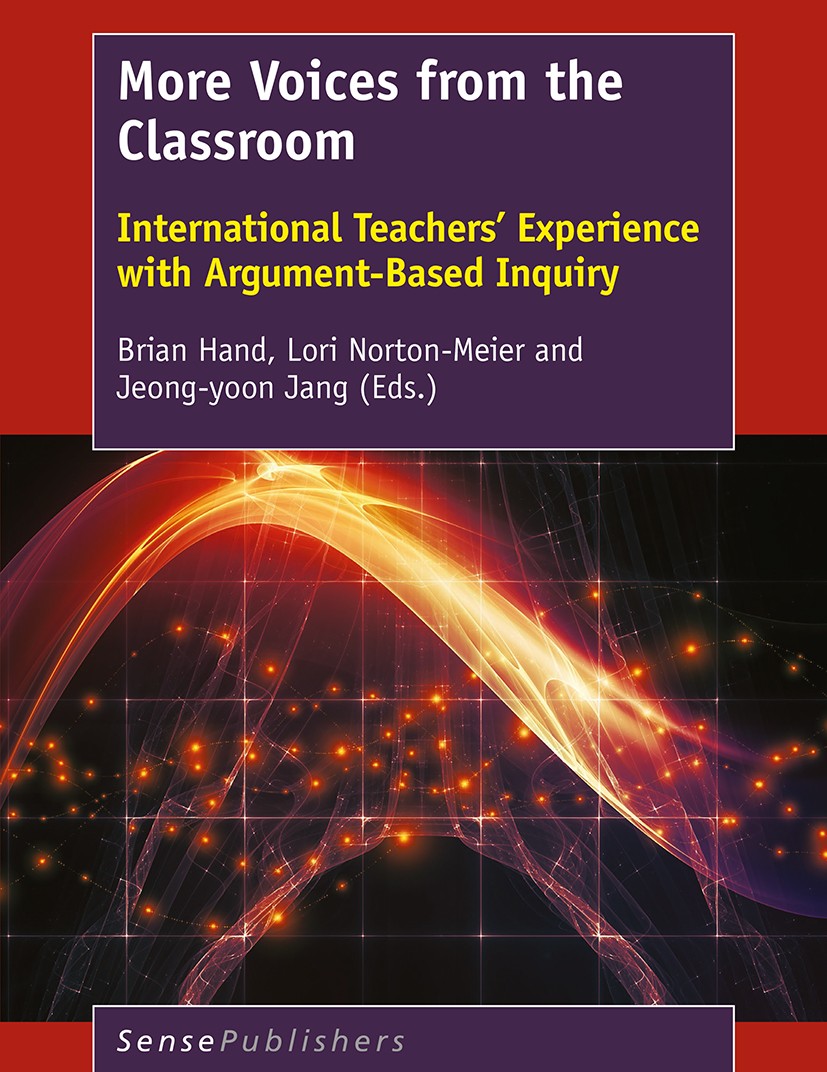 Titlebook: More Voices from the Classroom; International Teache Brian Hand,Lori Norton-Meier,Jeong-yoon Jang Book 2017 SensePublishers-Rotterdam, The Titlebook: More Voices from the Classroom; International Teache Brian Hand,Lori Norton-Meier,Jeong-yoon Jang Book 2017 SensePublishers-Rotterdam, The