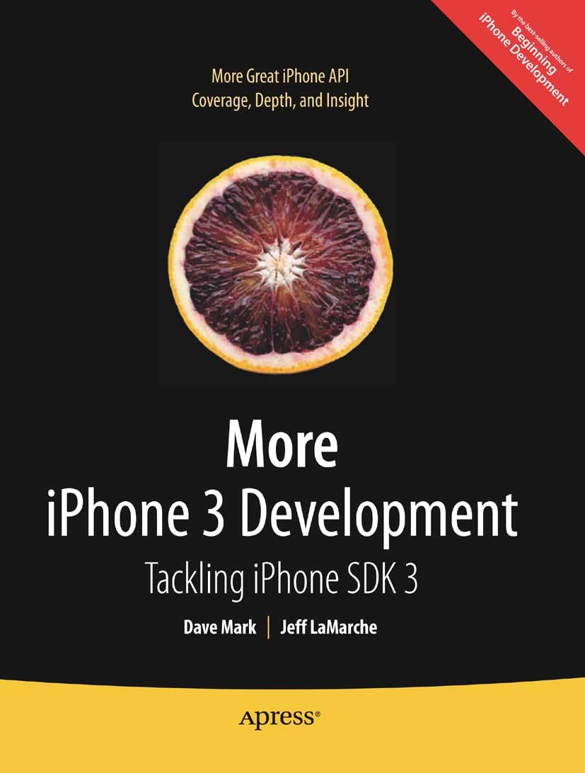 Titlebook: More iPhone 3 Development; Tackling iPhone SDK Dave Mark,Jeff LaMarche Book 2009 David Mark and Jeff LaMarche 2009 Apple iPhone.Audio.Bonj Titlebook: More iPhone 3 Development; Tackling iPhone SDK Dave Mark,Jeff LaMarche Book 2009 David Mark and Jeff LaMarche 2009 Apple iPhone.Audio.Bonj
