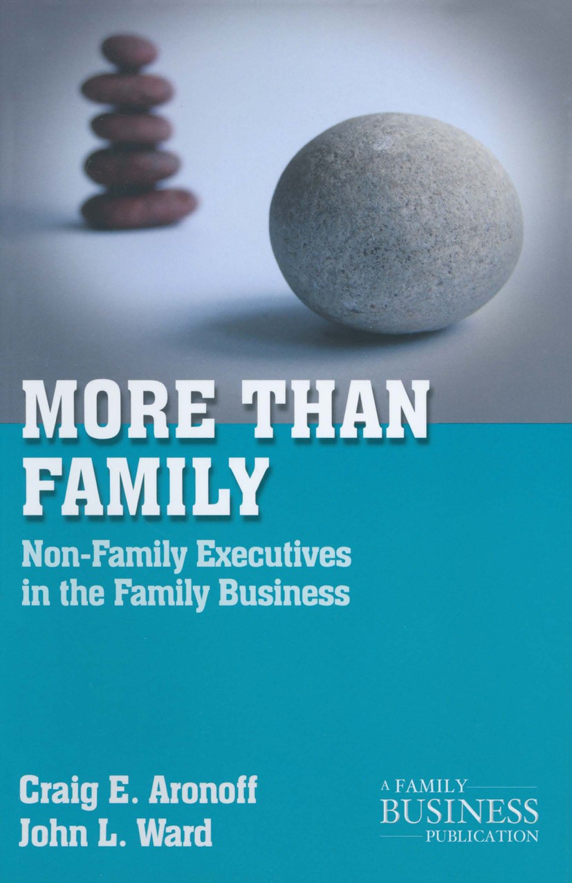 Titlebook: More than Family; Non-Family Executive Craig E. Aronoff,John L. Ward Book 2011 Palgrave Macmillan, a division of Nature America Inc. 2011 b Titlebook: More than Family; Non-Family Executive Craig E. Aronoff,John L. Ward Book 2011 Palgrave Macmillan, a division of Nature America Inc. 2011 b