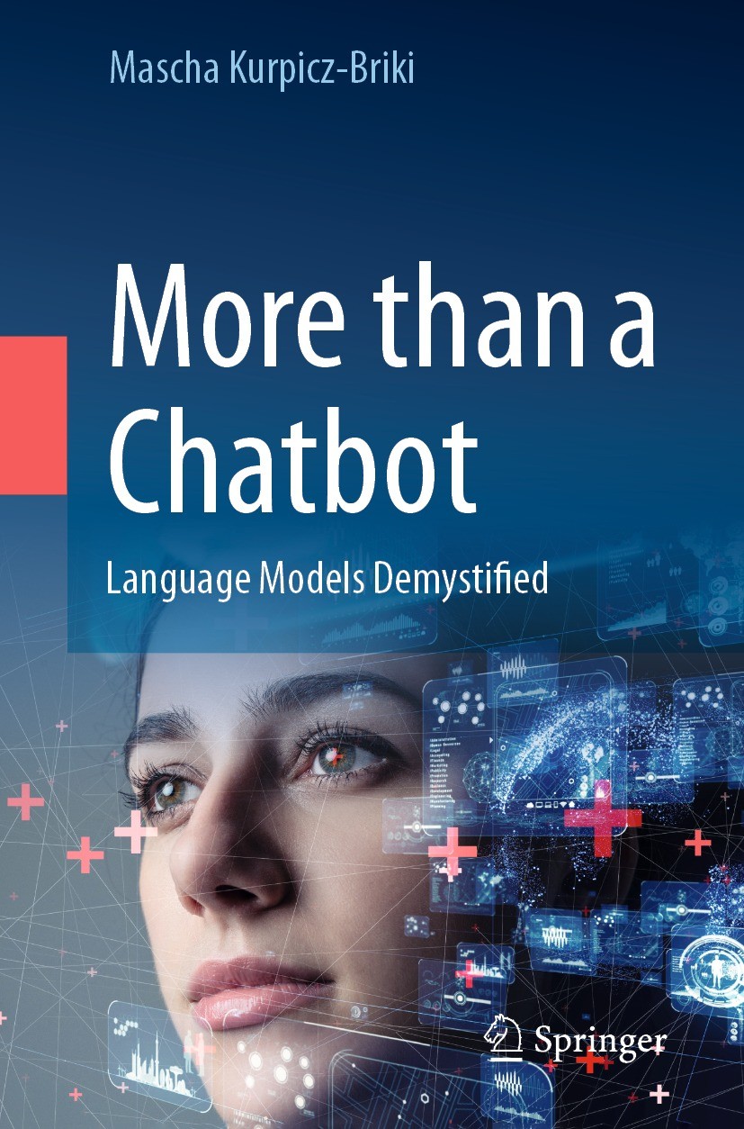 Titlebook: More than a Chatbot; Language Models Demy Mascha Kurpicz-Briki Book 2023 The Editor(s) (if applicable) and The Author(s), under exclusive l Titlebook: More than a Chatbot; Language Models Demy Mascha Kurpicz-Briki Book 2023 The Editor(s) (if applicable) and The Author(s), under exclusive l