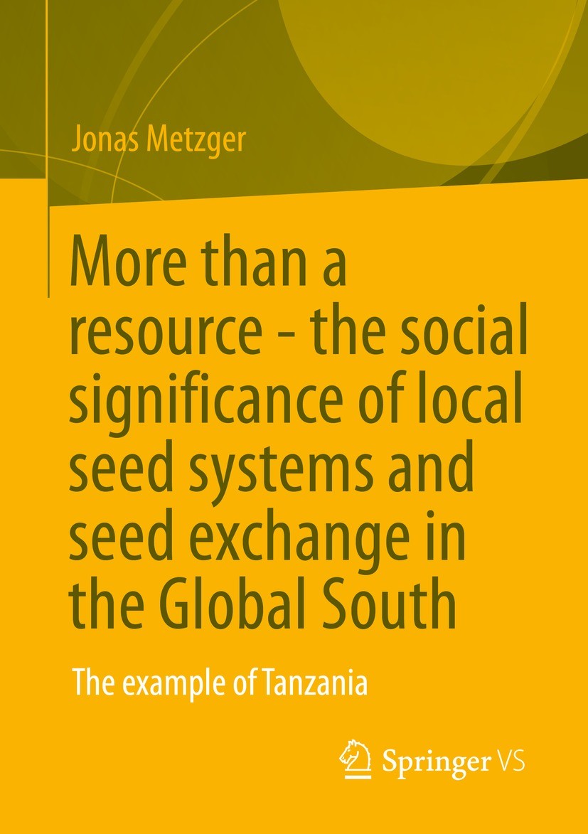 Titlebook: More than a resource - the social significance of local seed systems and seed exchange in the Global; The example of Tanza Jonas Metzger Bo Titlebook: More than a resource - the social significance of local seed systems and seed exchange in the Global; The example of Tanza Jonas Metzger Bo