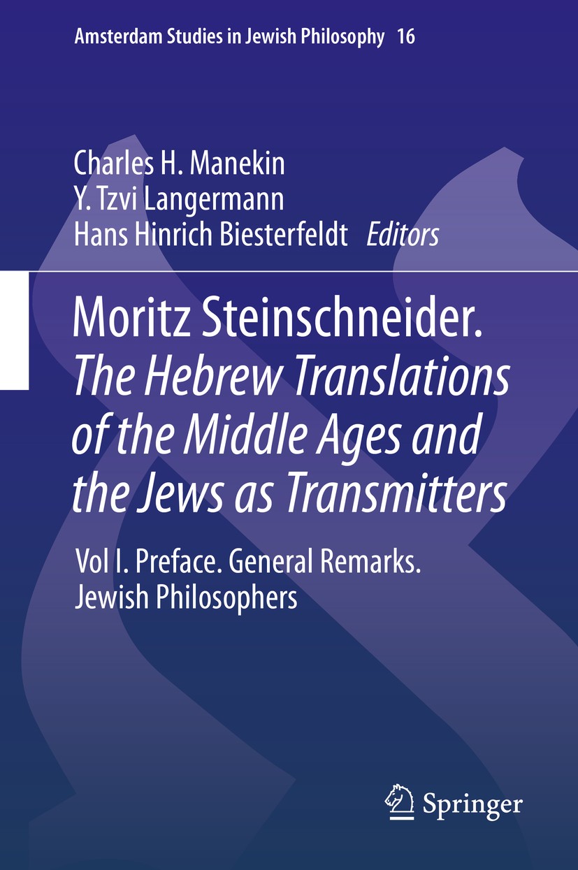 Titlebook: Moritz Steinschneider. The Hebrew Translations of the Middle Ages and the Jews as Transmitters; Vol I. Preface. Gene Charles H. Manekin,Y. Titlebook: Moritz Steinschneider. The Hebrew Translations of the Middle Ages and the Jews as Transmitters; Vol I. Preface. Gene Charles H. Manekin,Y.