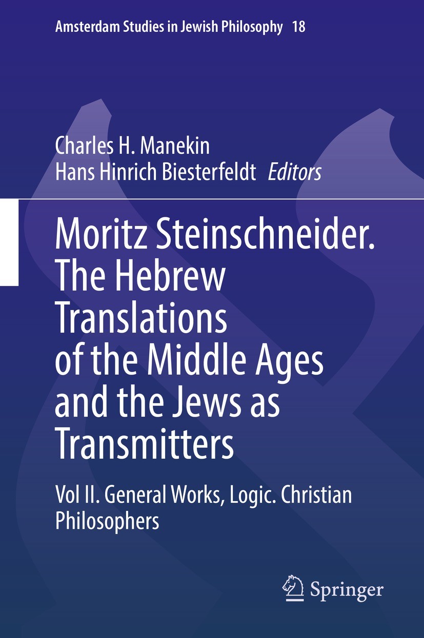 Titlebook: Moritz Steinschneider. The Hebrew Translations of the Middle Ages and the Jews as Transmitters; Vol II. General Work Charles H. Manekin,Han Titlebook: Moritz Steinschneider. The Hebrew Translations of the Middle Ages and the Jews as Transmitters; Vol II. General Work Charles H. Manekin,Han