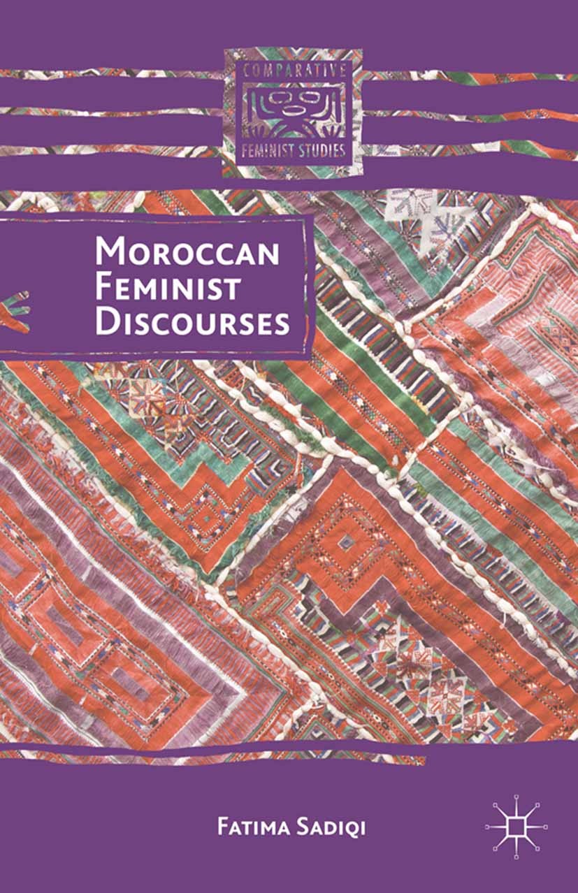 Titlebook: Moroccan Feminist Discourses; Fatima Sadiqi Book 2014 Palgrave Macmillan, a division of Nature America Inc. 2014 culture.feminism.Islam.wo Titlebook: Moroccan Feminist Discourses; Fatima Sadiqi Book 2014 Palgrave Macmillan, a division of Nature America Inc. 2014 culture.feminism.Islam.wo