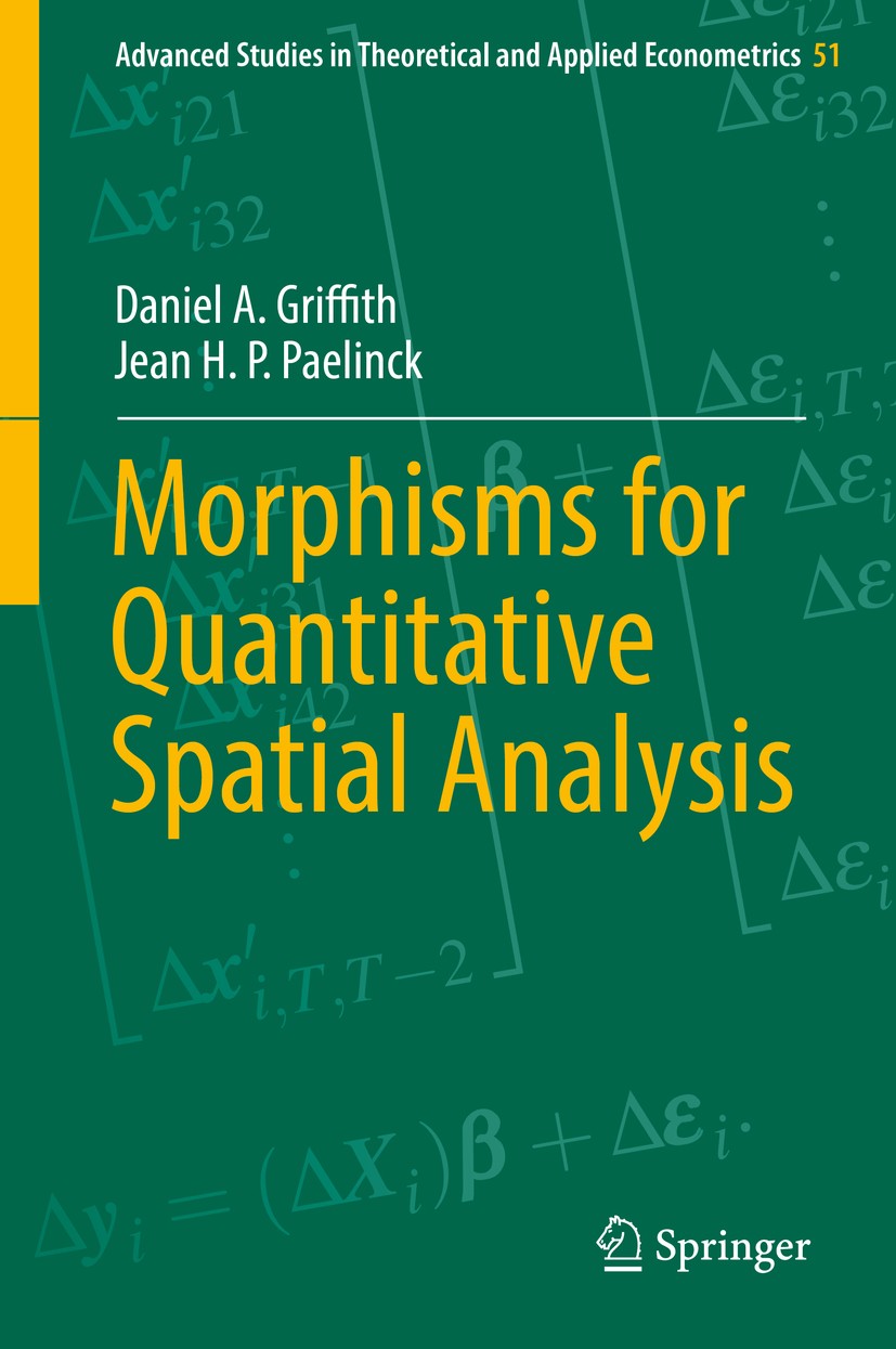 Titlebook: Morphisms for Quantitative Spatial Analysis; Daniel A. Griffith,Jean H. P. Paelinck Book 2018 Springer International Publishing AG, part o Titlebook: Morphisms for Quantitative Spatial Analysis; Daniel A. Griffith,Jean H. P. Paelinck Book 2018 Springer International Publishing AG, part o