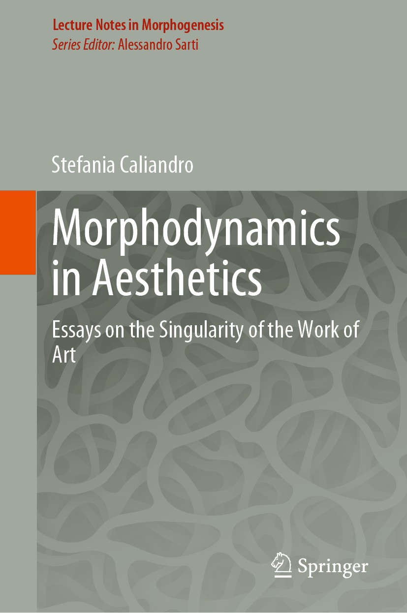 Titlebook: Morphodynamics in Aesthetics; Essays on the Singul Stefania Caliandro Book 2019 Springer Nature Switzerland AG 2019 Emergence of sense in c Titlebook: Morphodynamics in Aesthetics; Essays on the Singul Stefania Caliandro Book 2019 Springer Nature Switzerland AG 2019 Emergence of sense in c